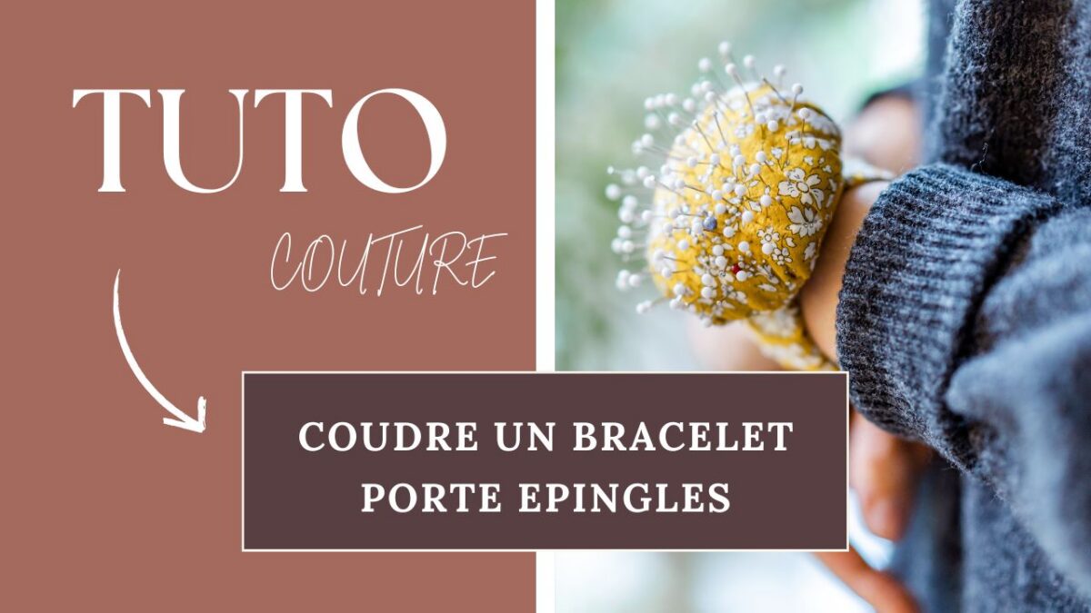 tuto couture pour coudre un bracelet pique épingles explications détaillées et tuto vidéo